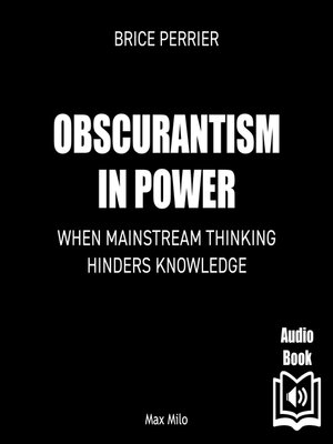 cover image of Obscurantism in power. When Mainstream Thinking Hinders Knowledge